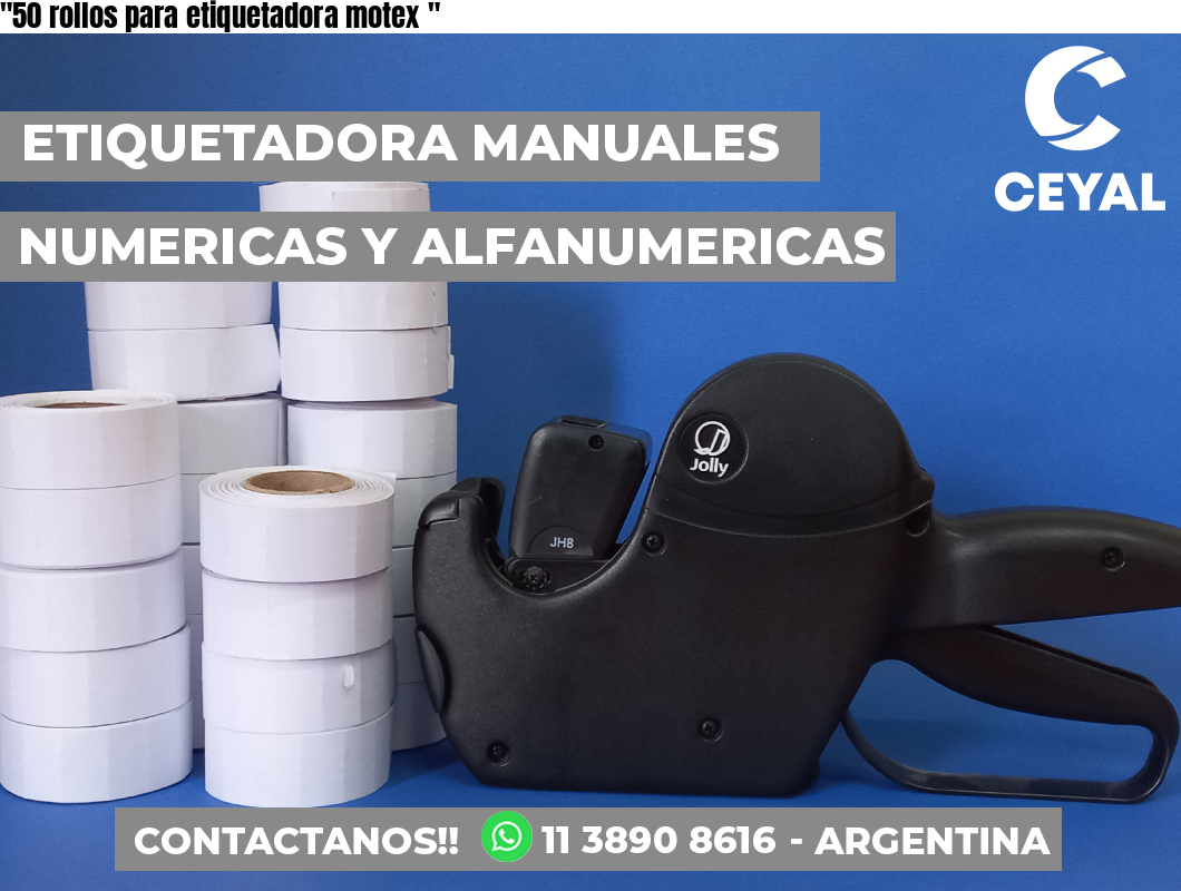 «50 rollos para etiquetadora motex	«