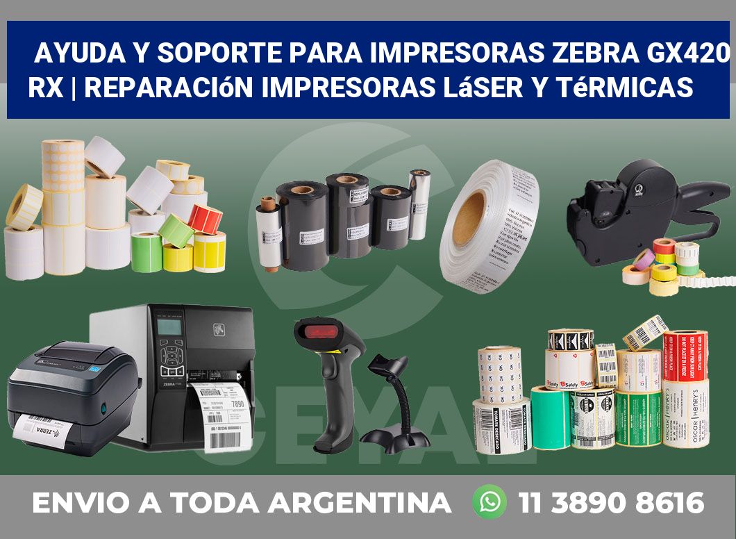 Ayuda y soporte para impresoras Zebra GX420 RX | Reparación impresoras láser y térmicas