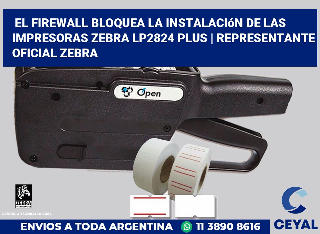 El firewall bloquea la instalación de las impresoras Zebra LP2824 Plus | Representante oficial Zebra