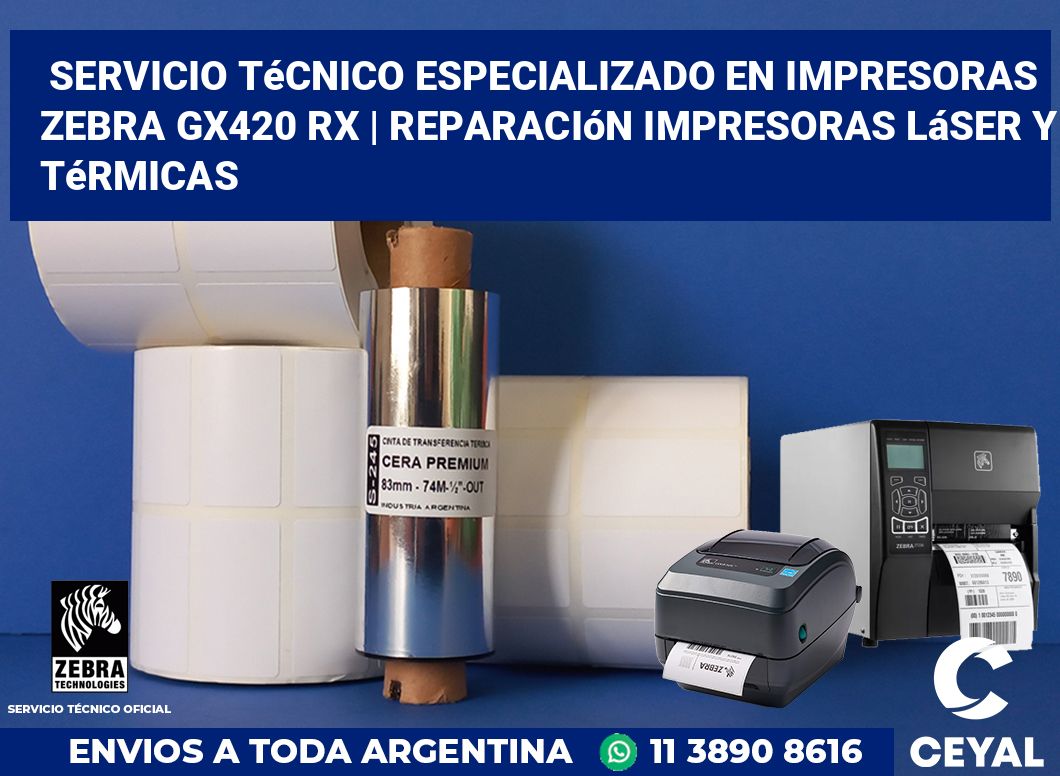 Servicio técnico especializado en impresoras Zebra GX420 RX | Reparación impresoras láser y térmicas
