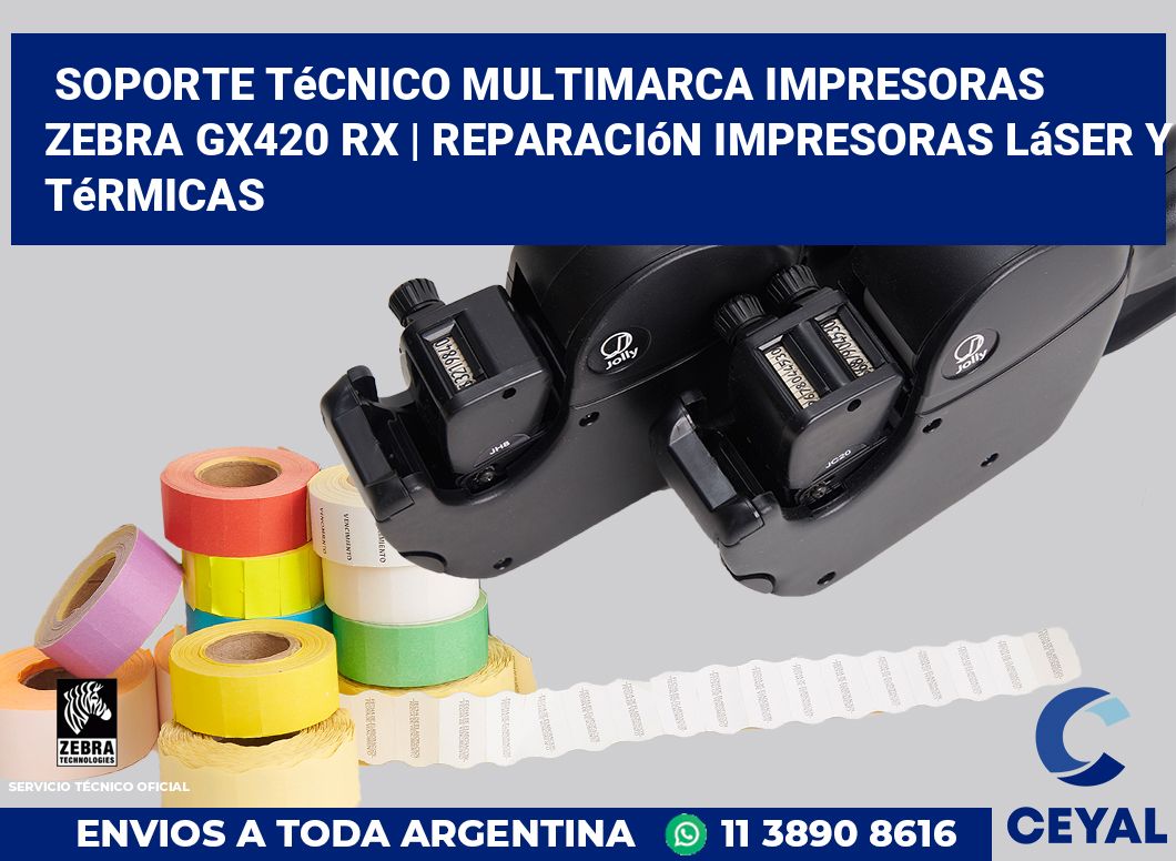 Soporte técnico multimarca impresoras Zebra GX420 RX | Reparación impresoras láser y térmicas