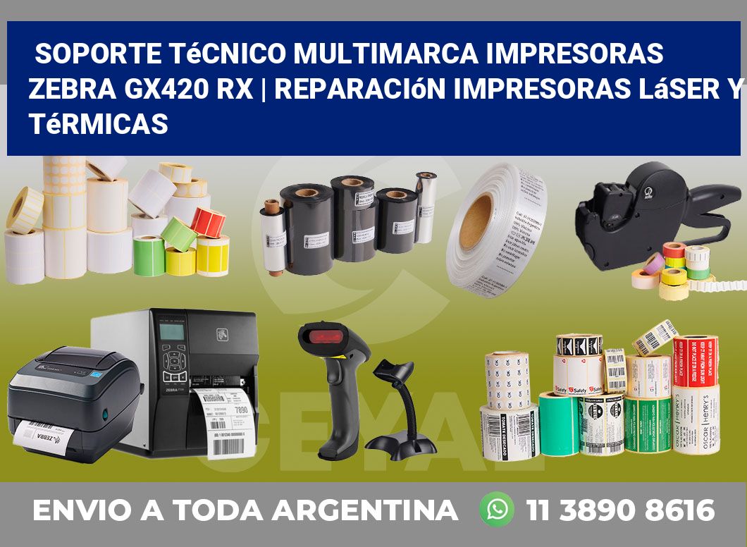Soporte técnico multimarca impresoras Zebra GX420 RX | Reparación impresoras láser y térmicas