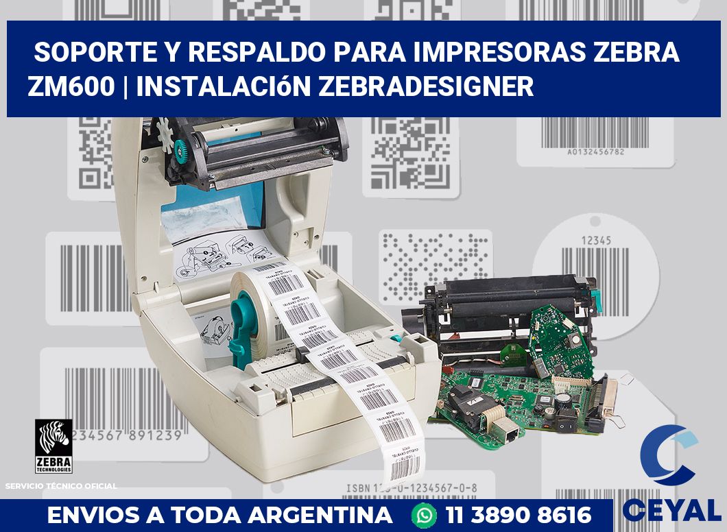 Soporte y respaldo para impresoras Zebra ZM600 | Instalación ZebraDesigner