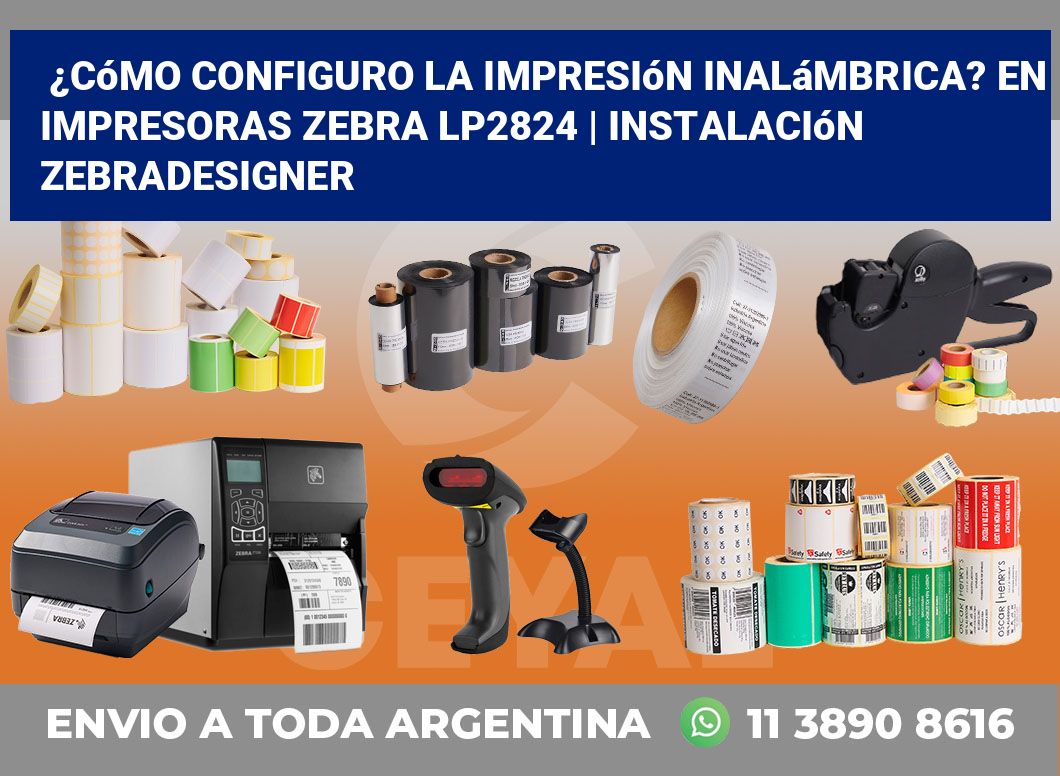 ¿Cómo configuro la impresión inalámbrica? En impresoras Zebra LP2824 | Instalación ZebraDesigner