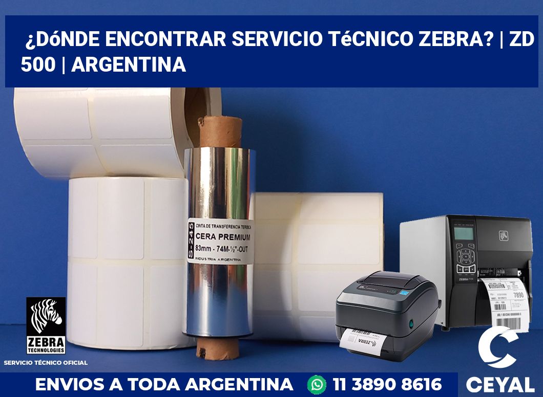 ¿Dónde encontrar servicio técnico Zebra? | ZD 500 | Argentina