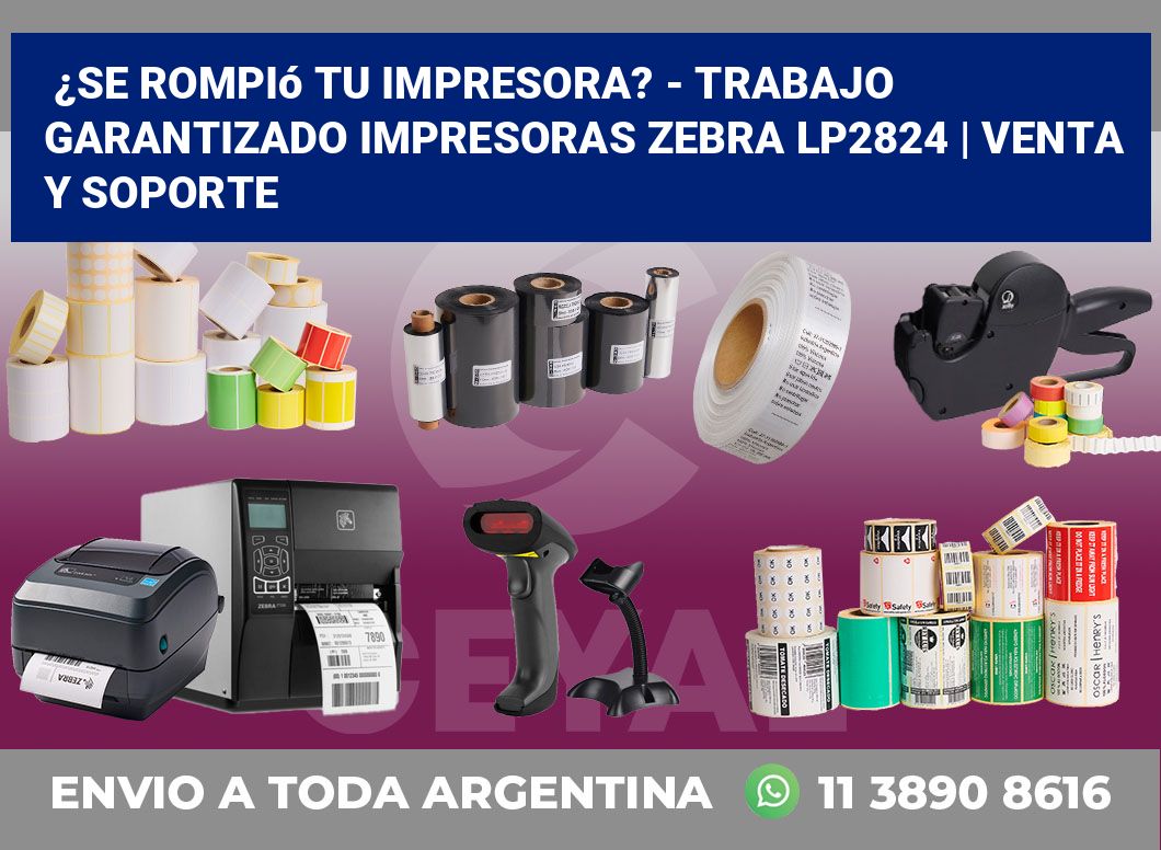 ¿Se rompió tu impresora? – Trabajo garantizado impresoras Zebra LP2824 | Venta y soporte