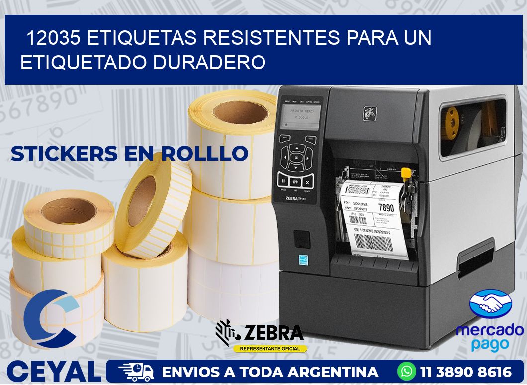 12035 ETIQUETAS RESISTENTES PARA UN ETIQUETADO DURADERO