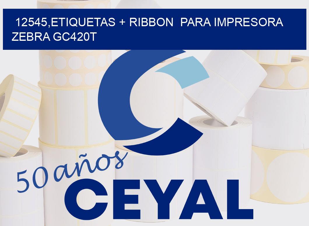 12545,etiquetas + ribbon  para impresora zebra GC420T