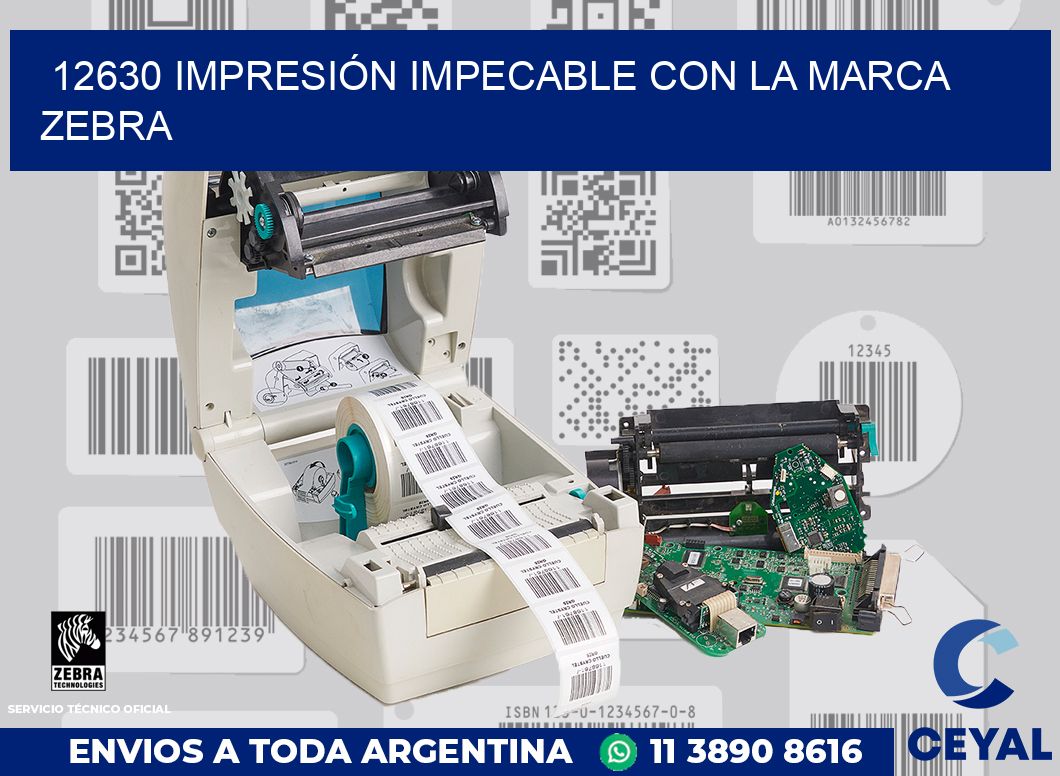 12630 IMPRESIÓN IMPECABLE CON LA MARCA ZEBRA