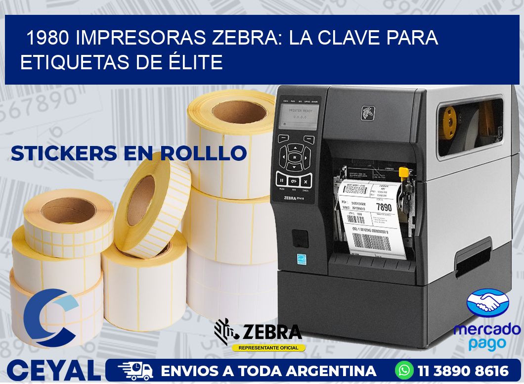 1980 IMPRESORAS ZEBRA: LA CLAVE PARA ETIQUETAS DE ÉLITE