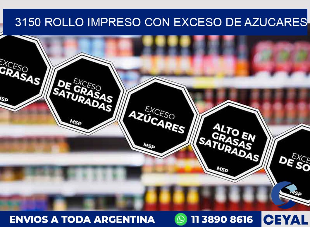 3150 ROLLO IMPRESO CON EXCESO DE AZUCARES