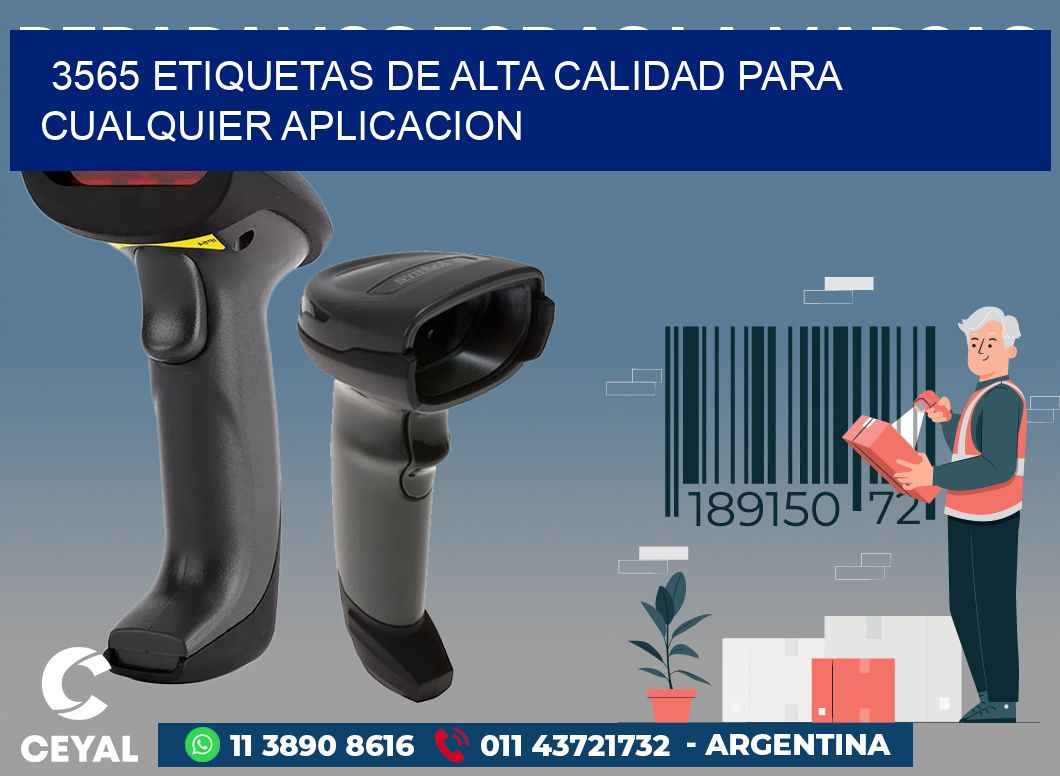 3565 ETIQUETAS DE ALTA CALIDAD PARA CUALQUIER APLICACION