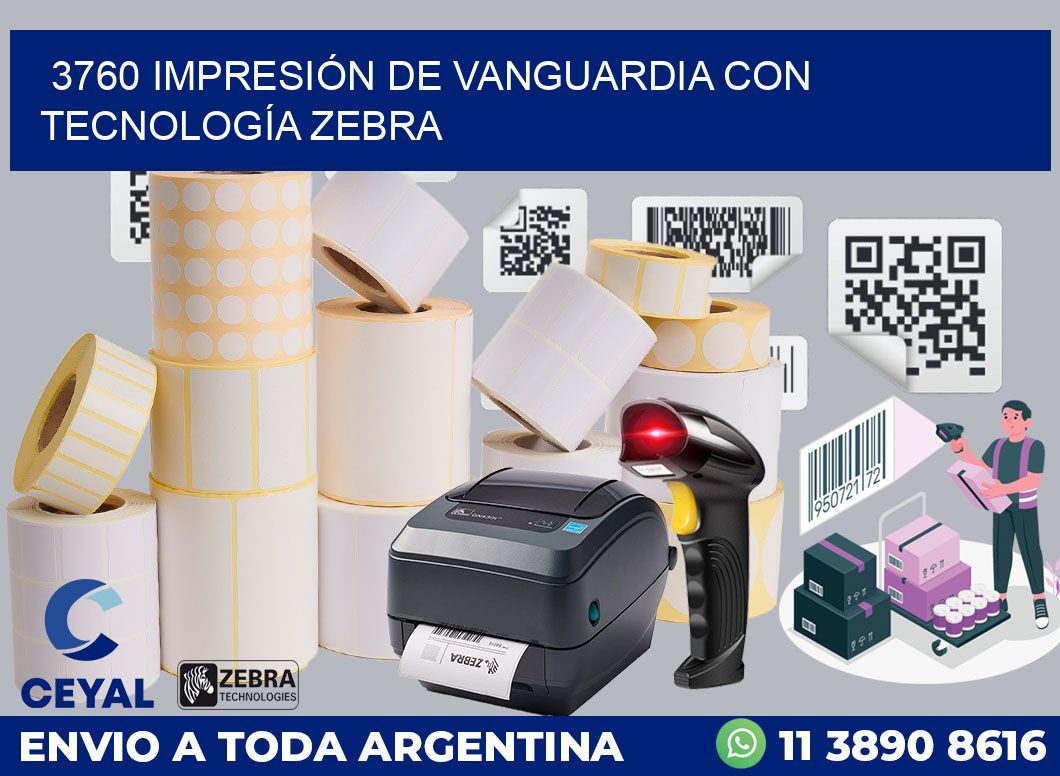 3760 IMPRESIÓN DE VANGUARDIA CON TECNOLOGÍA ZEBRA