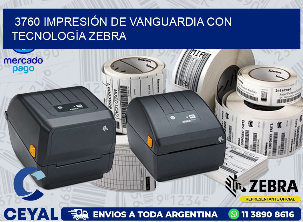 3760 IMPRESIÓN DE VANGUARDIA CON TECNOLOGÍA ZEBRA