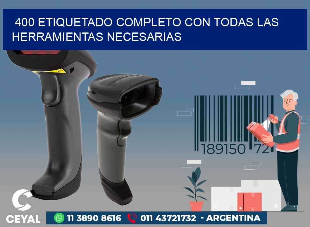 400 ETIQUETADO COMPLETO CON TODAS LAS HERRAMIENTAS NECESARIAS
