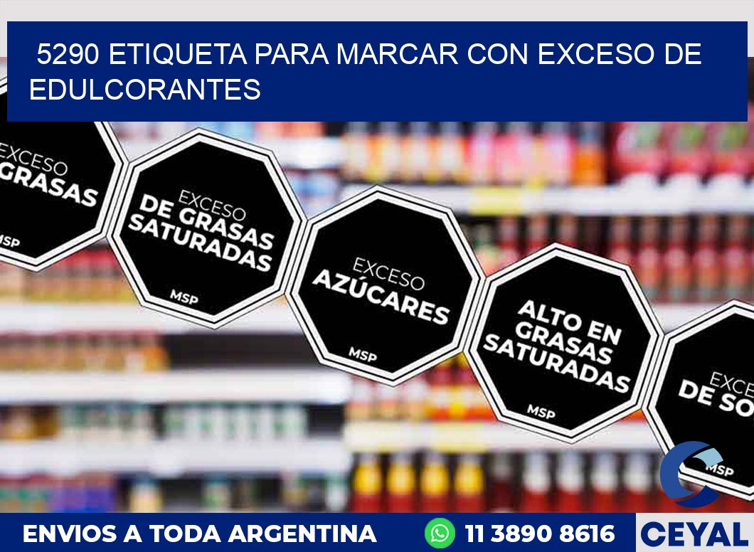 5290 ETIQUETA PARA MARCAR CON EXCESO DE EDULCORANTES