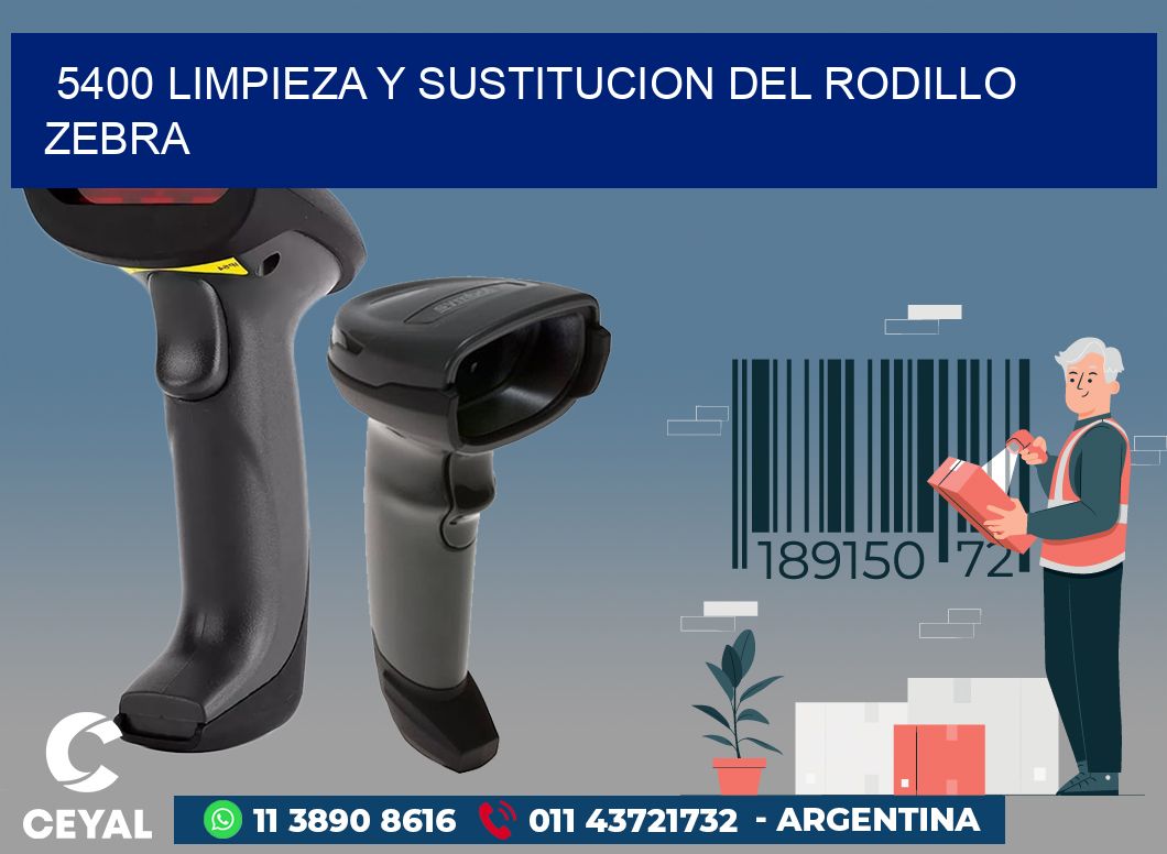 5400 LIMPIEZA Y SUSTITUCION DEL RODILLO ZEBRA