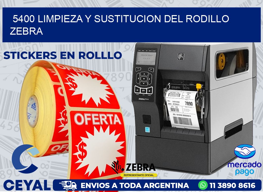 5400 LIMPIEZA Y SUSTITUCION DEL RODILLO ZEBRA