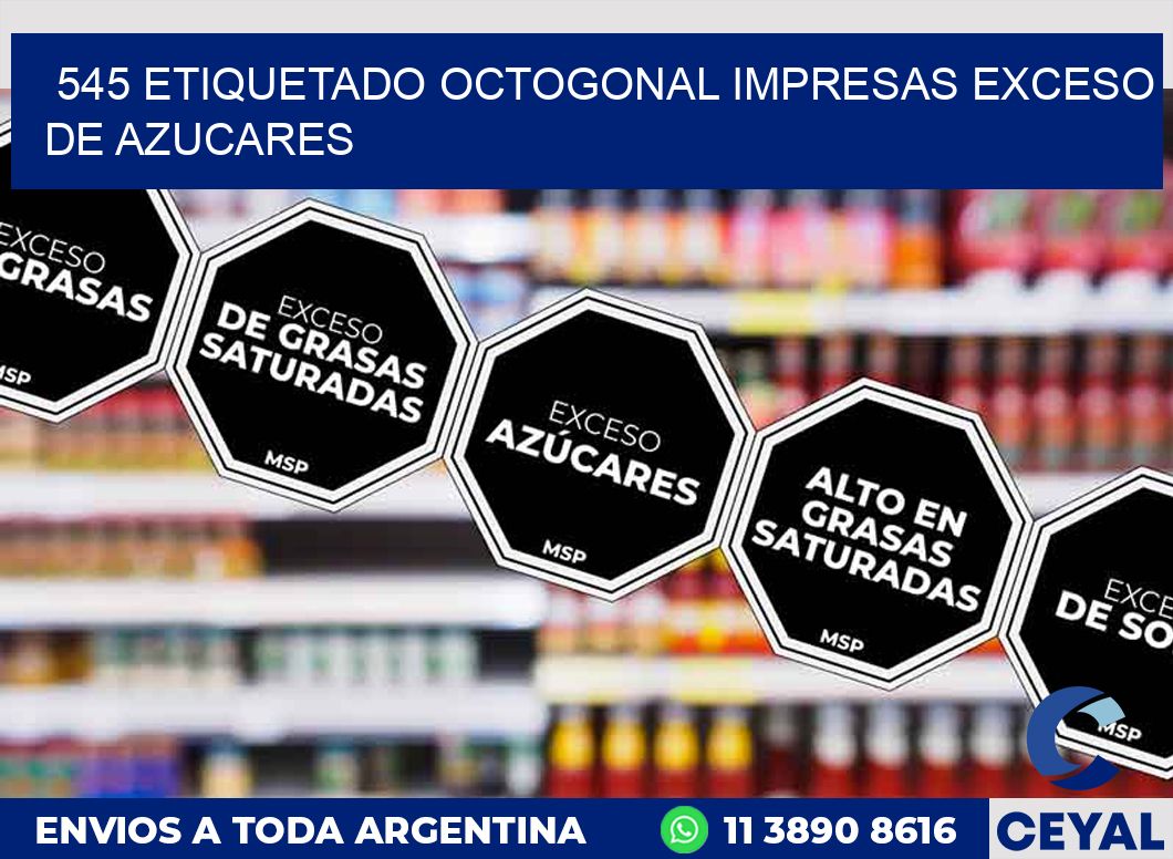 545 ETIQUETADO OCTOGONAL IMPRESAS EXCESO DE AZUCARES