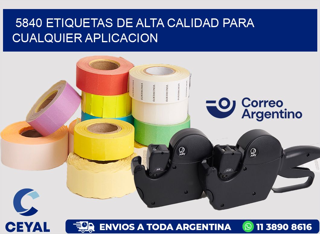 5840 ETIQUETAS DE ALTA CALIDAD PARA CUALQUIER APLICACION