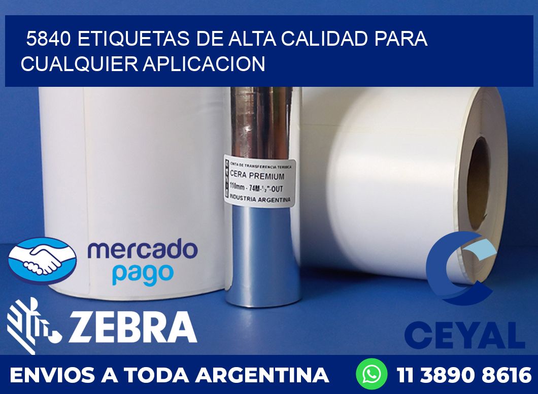 5840 ETIQUETAS DE ALTA CALIDAD PARA CUALQUIER APLICACION