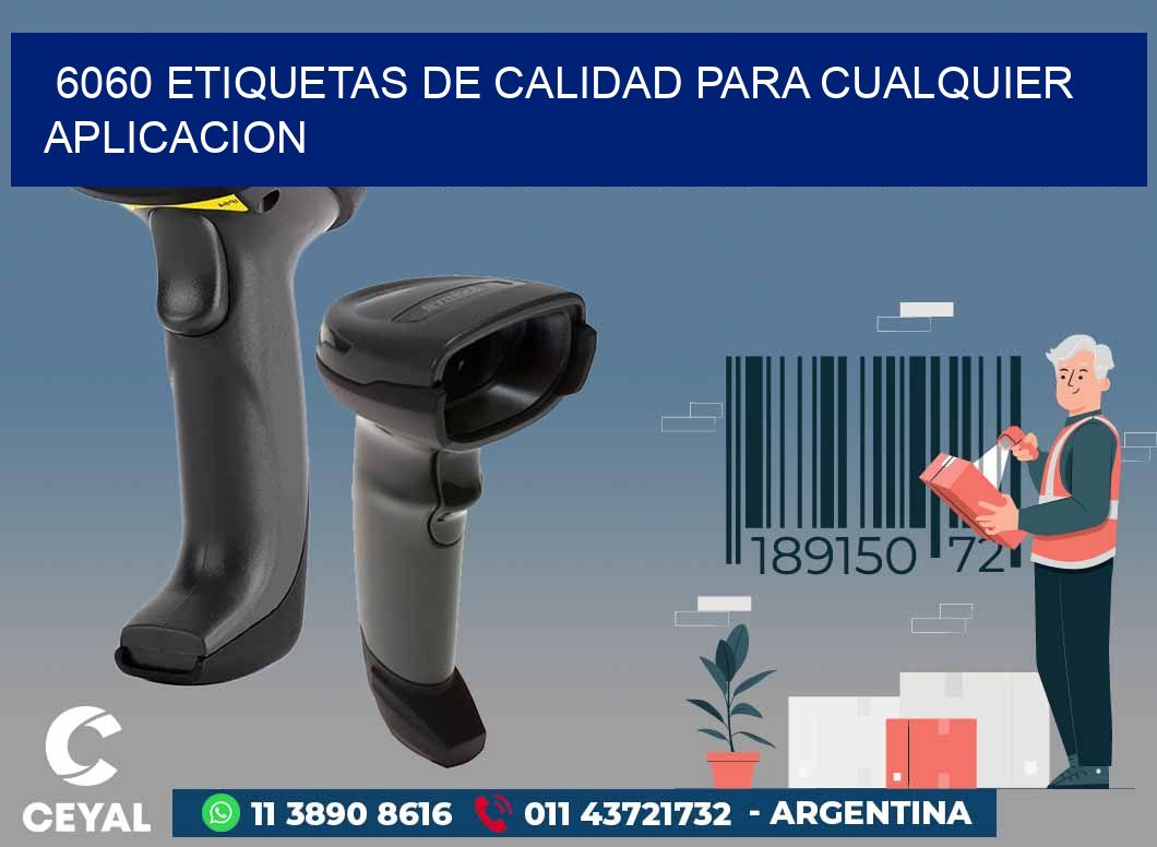 6060 ETIQUETAS DE CALIDAD PARA CUALQUIER APLICACION