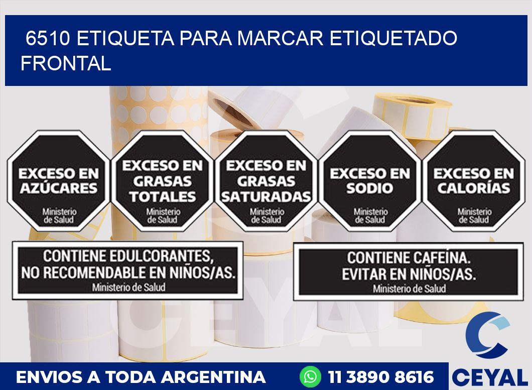 6510 ETIQUETA PARA MARCAR ETIQUETADO FRONTAL