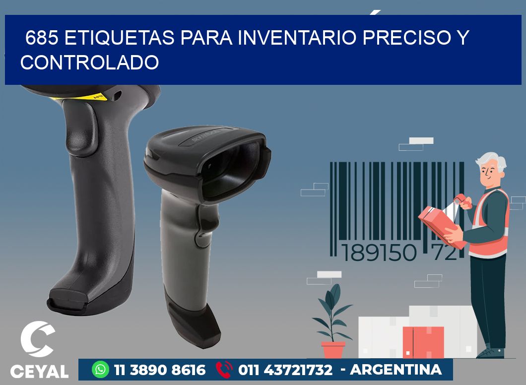 685 ETIQUETAS PARA INVENTARIO PRECISO Y CONTROLADO