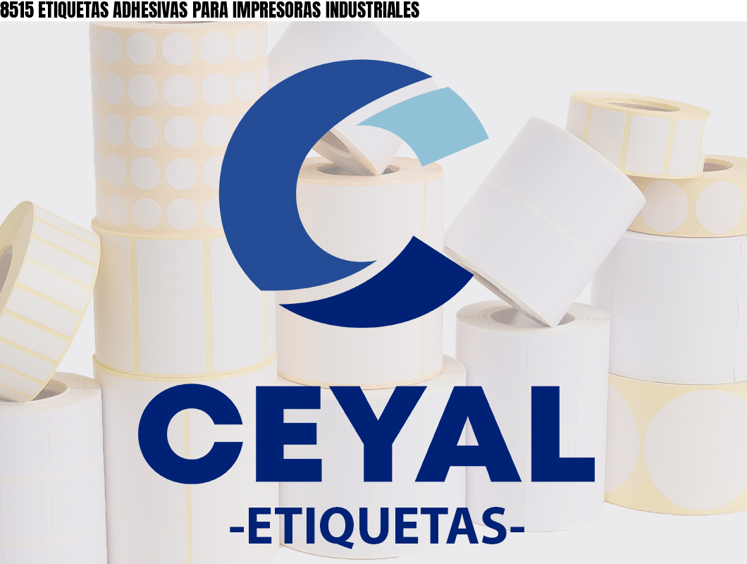 8515 ETIQUETAS ADHESIVAS PARA IMPRESORAS INDUSTRIALES