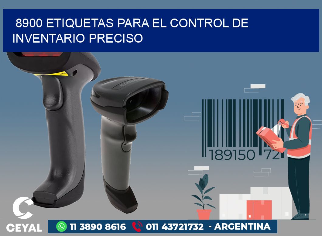 8900 ETIQUETAS PARA EL CONTROL DE INVENTARIO PRECISO