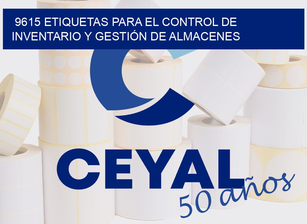 9615 ETIQUETAS PARA EL CONTROL DE INVENTARIO Y GESTIÓN DE ALMACENES