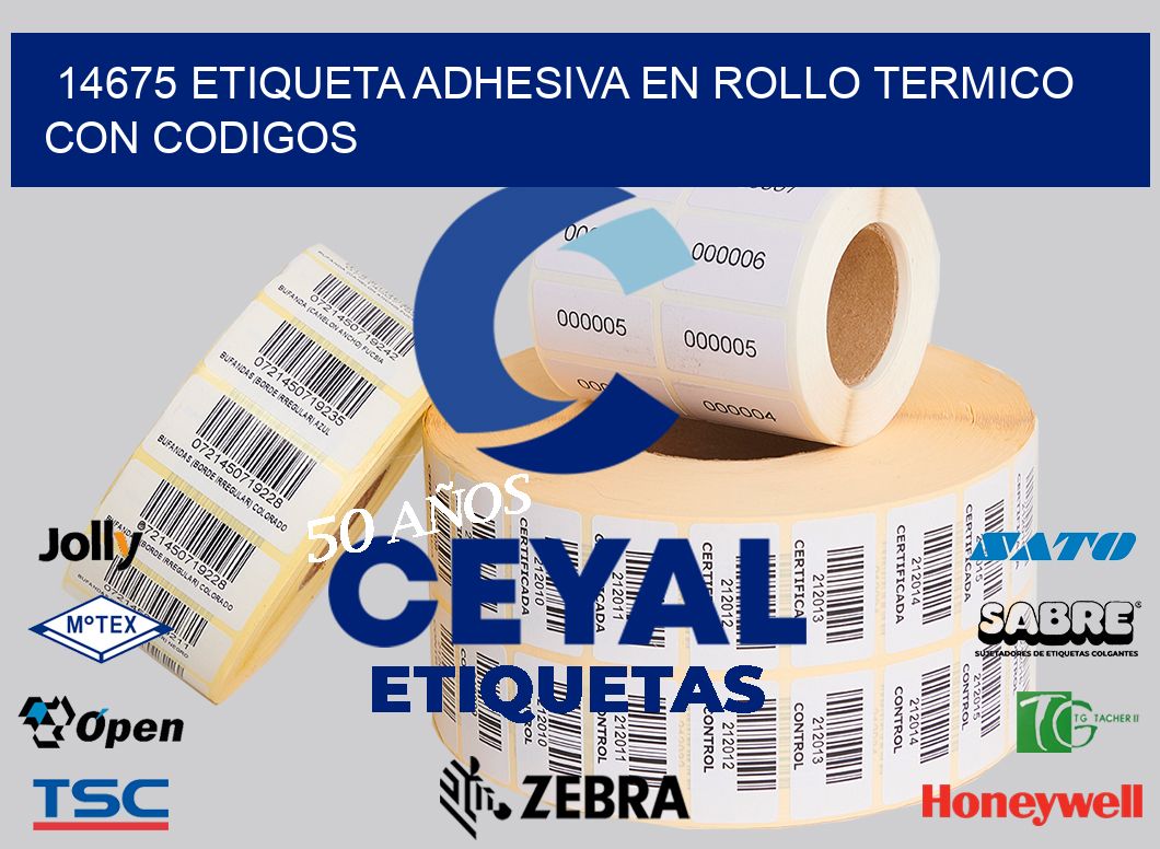 14675 ETIQUETA ADHESIVA EN ROLLO TERMICO CON CODIGOS