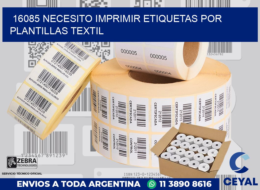 16085 NECESITO IMPRIMIR ETIQUETAS POR PLANTILLAS TEXTIL