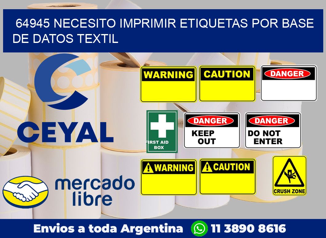 64945 NECESITO IMPRIMIR ETIQUETAS POR BASE DE DATOS TEXTIL