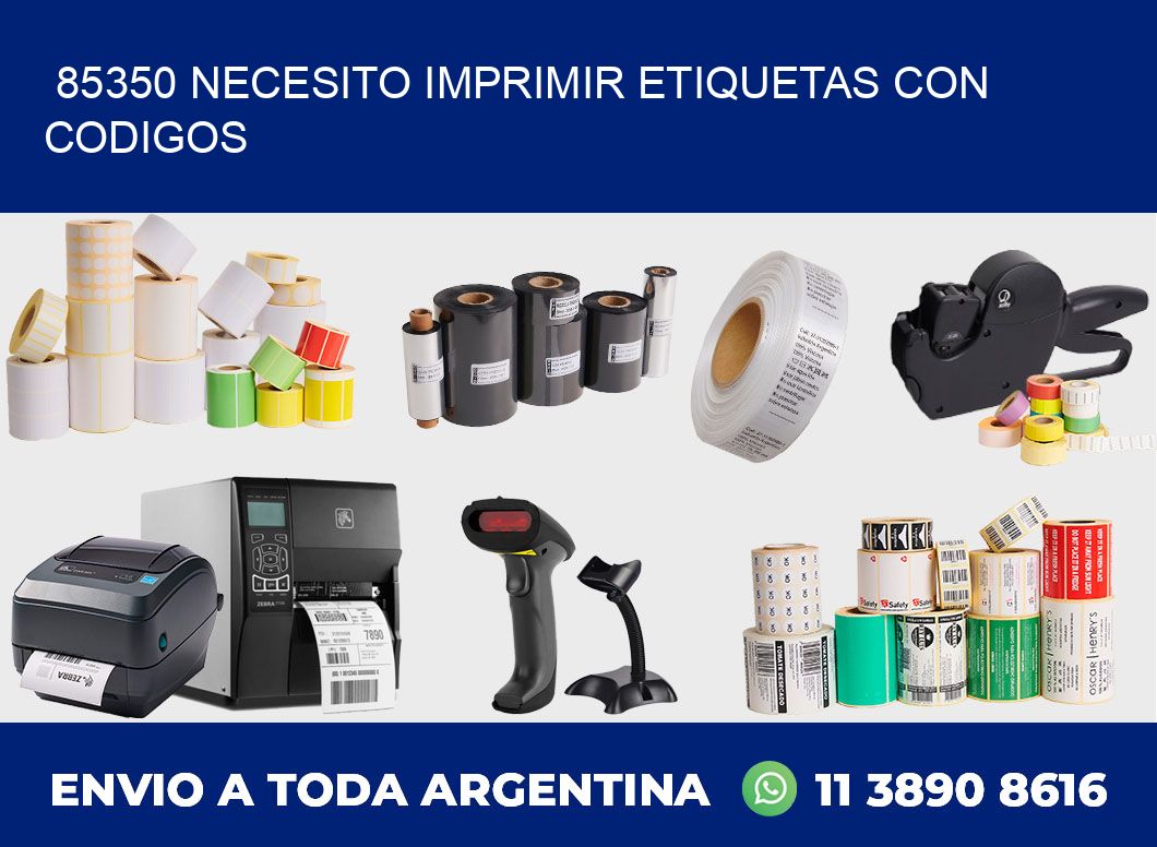 85350 NECESITO IMPRIMIR ETIQUETAS CON CODIGOS