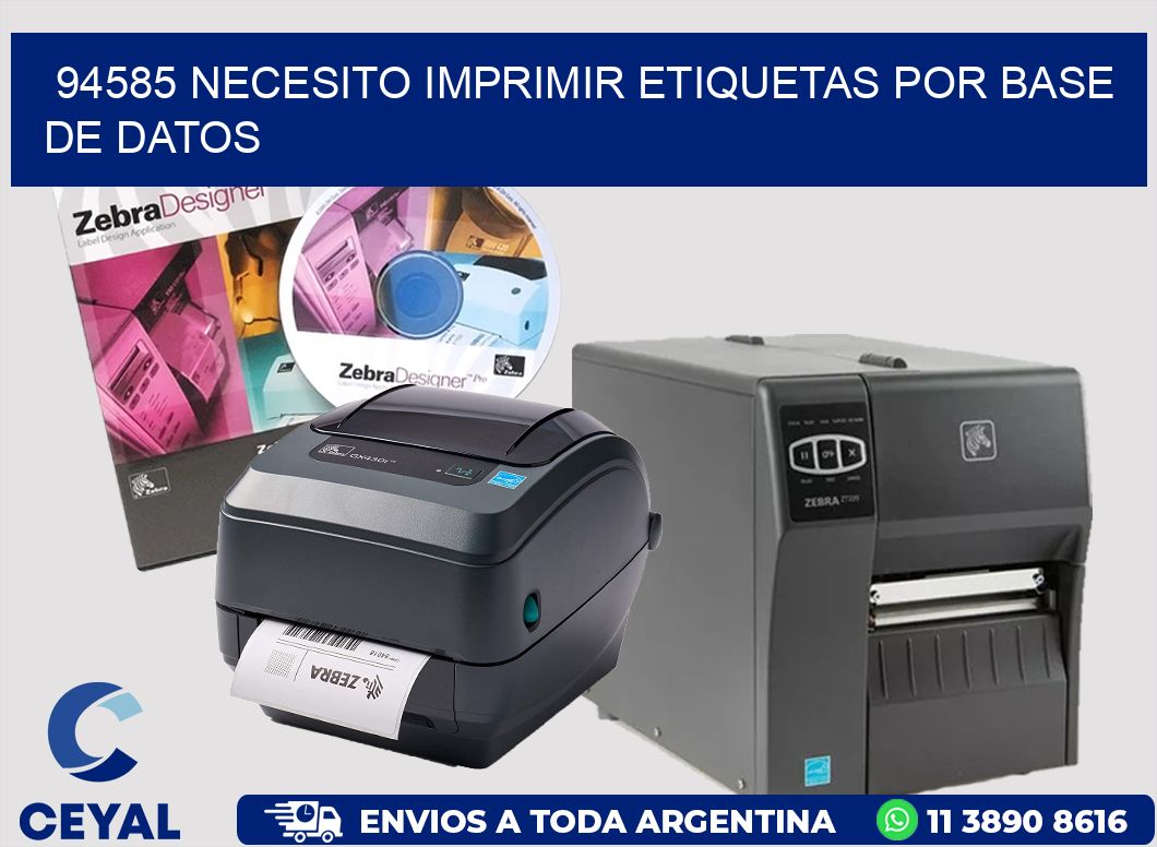 94585 NECESITO IMPRIMIR ETIQUETAS POR BASE DE DATOS