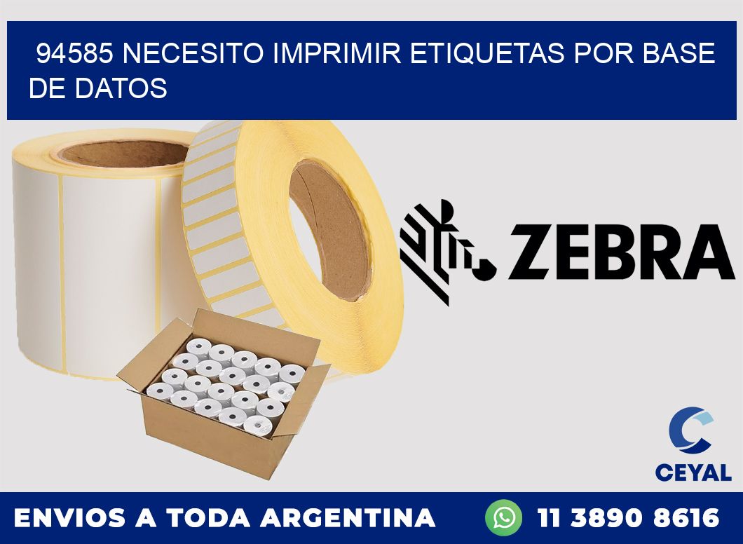 94585 NECESITO IMPRIMIR ETIQUETAS POR BASE DE DATOS