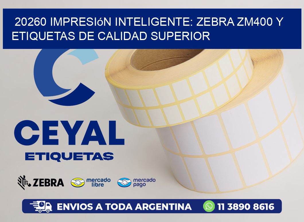 20260 Impresión Inteligente: Zebra ZM400 y Etiquetas de Calidad Superior
