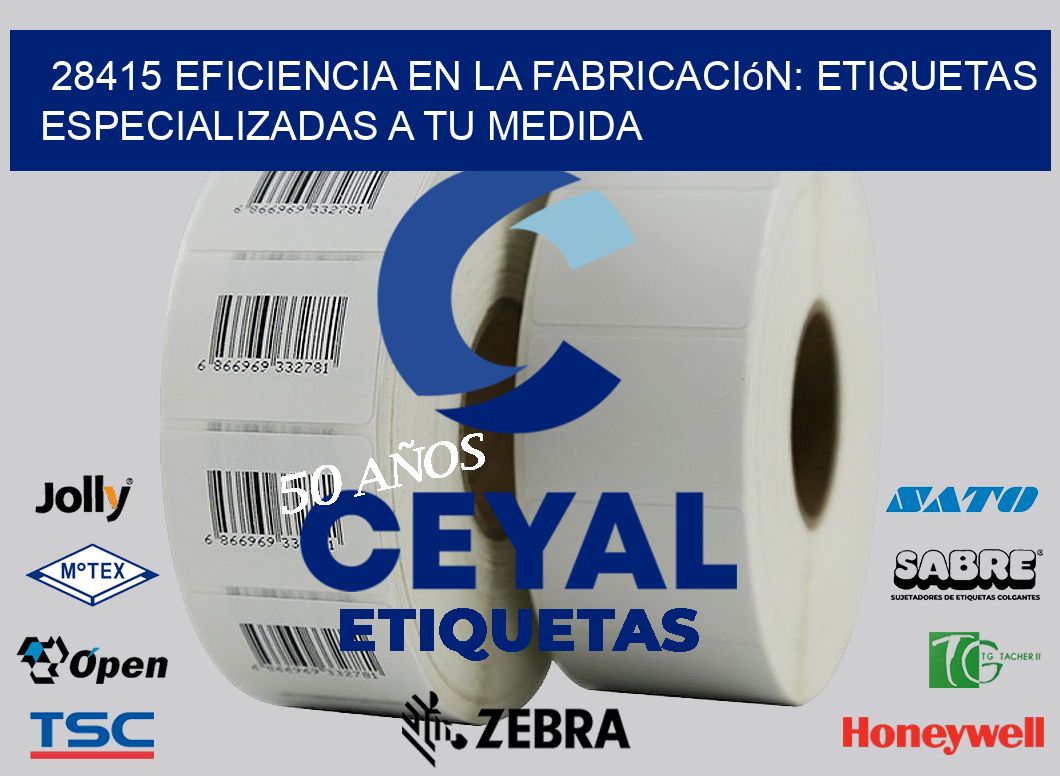 28415 Eficiencia en la Fabricación: Etiquetas Especializadas a tu Medida