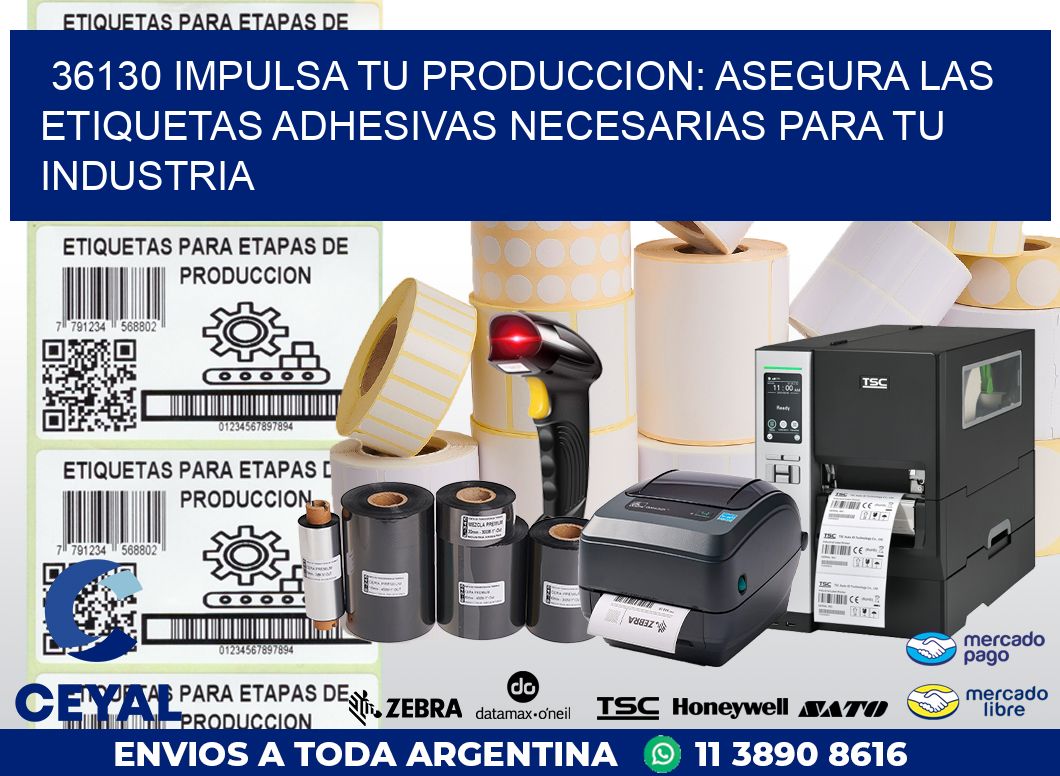 36130 IMPULSA TU PRODUCCION: ASEGURA LAS ETIQUETAS ADHESIVAS NECESARIAS PARA TU INDUSTRIA