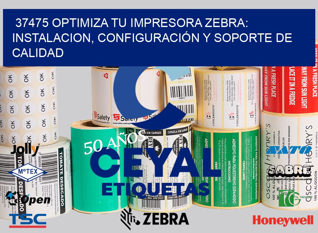 37475 OPTIMIZA TU IMPRESORA ZEBRA: INSTALACION, CONFIGURACIÓN Y SOPORTE DE CALIDAD