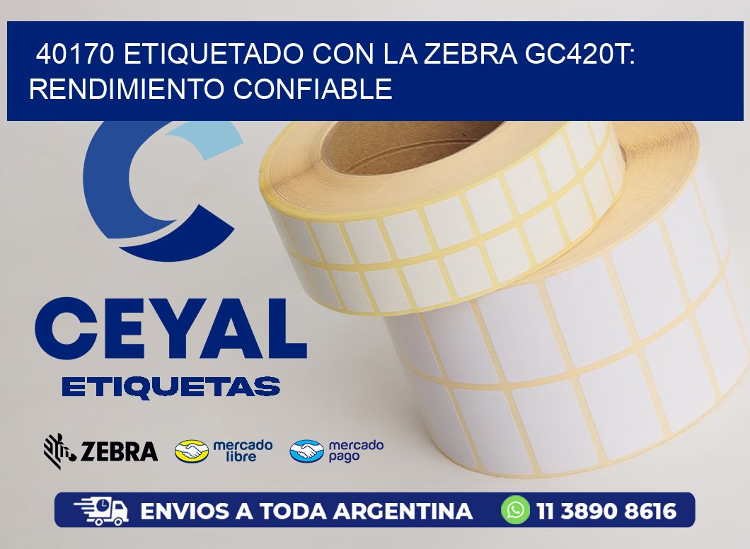40170 Etiquetado con la Zebra GC420T: Rendimiento Confiable