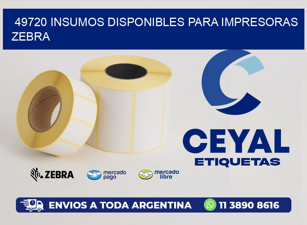 49720 INSUMOS DISPONIBLES PARA IMPRESORAS ZEBRA