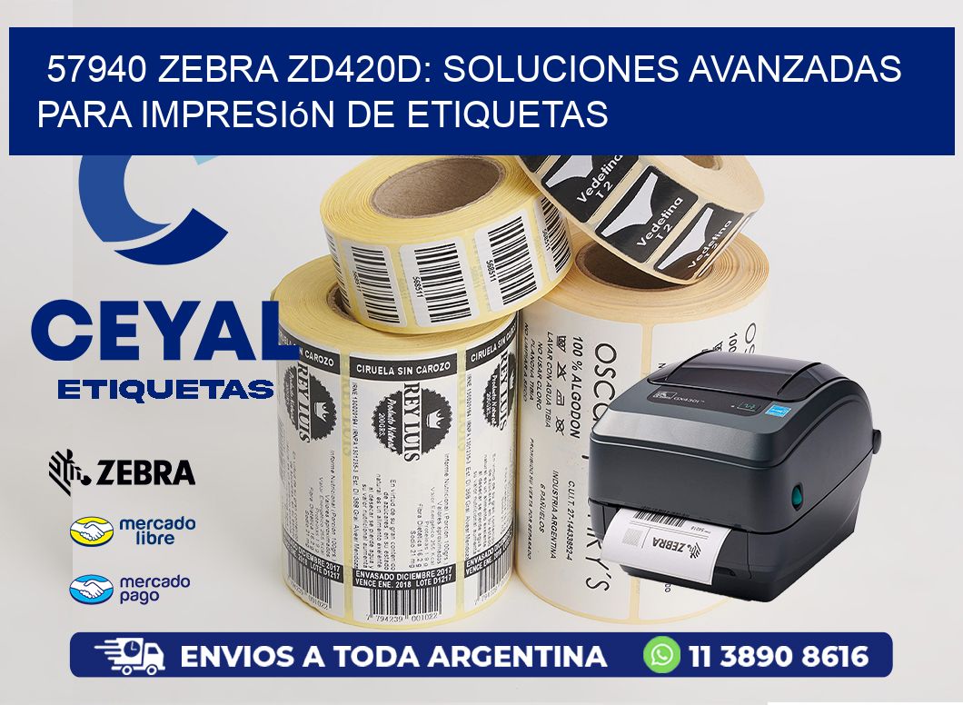 57940 Zebra ZD420D: Soluciones Avanzadas para Impresión de Etiquetas