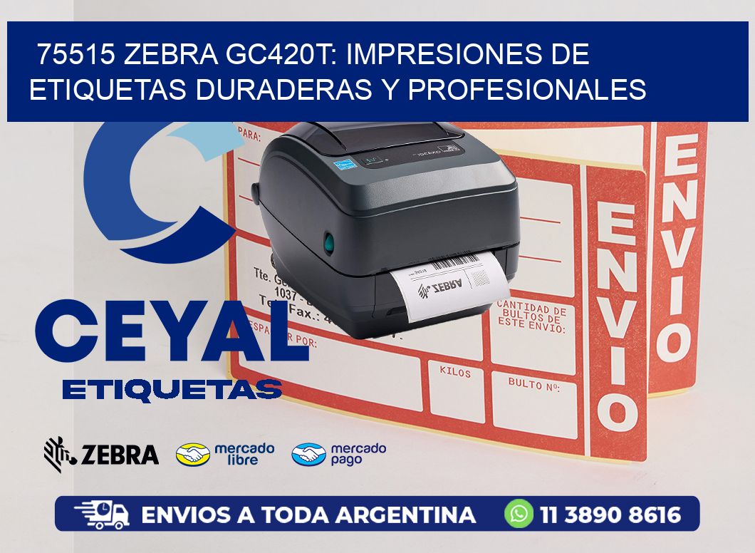 75515 Zebra GC420T: Impresiones de Etiquetas Duraderas y Profesionales