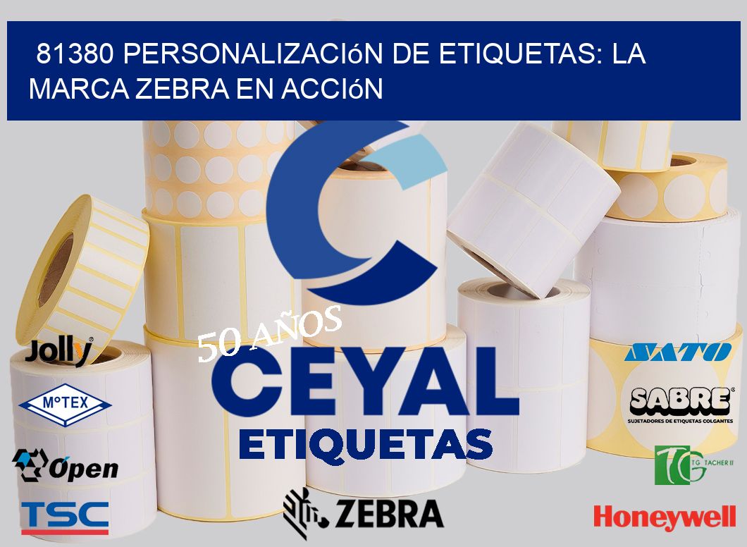81380 Personalización de Etiquetas: La Marca Zebra en Acción