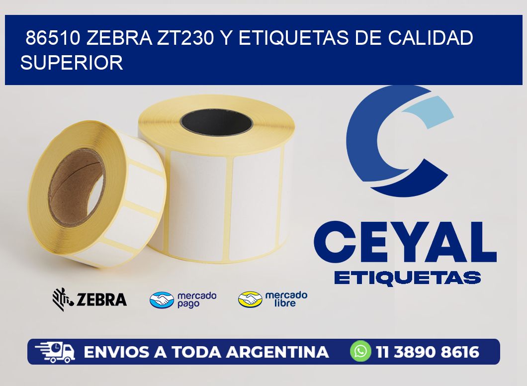 86510 Zebra ZT230 y Etiquetas de Calidad Superior