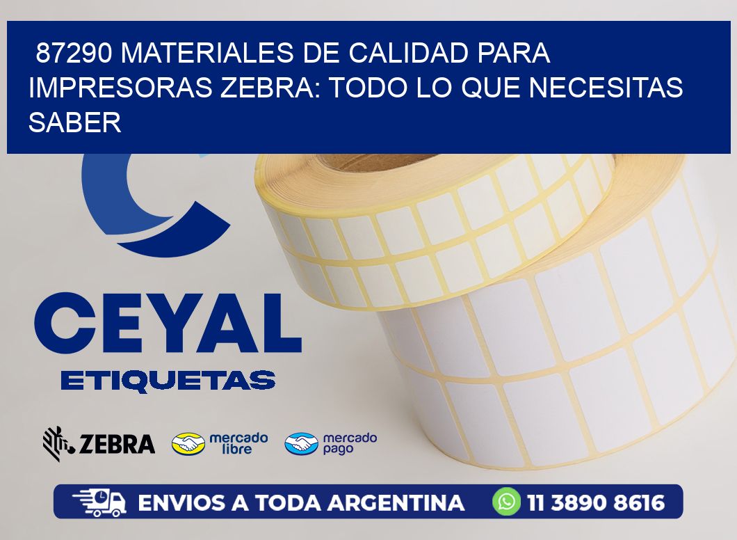 87290 MATERIALES DE CALIDAD PARA IMPRESORAS ZEBRA: TODO LO QUE NECESITAS SABER