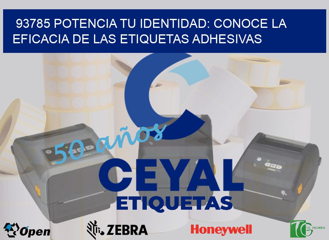 93785 POTENCIA TU IDENTIDAD: CONOCE LA EFICACIA DE LAS ETIQUETAS ADHESIVAS