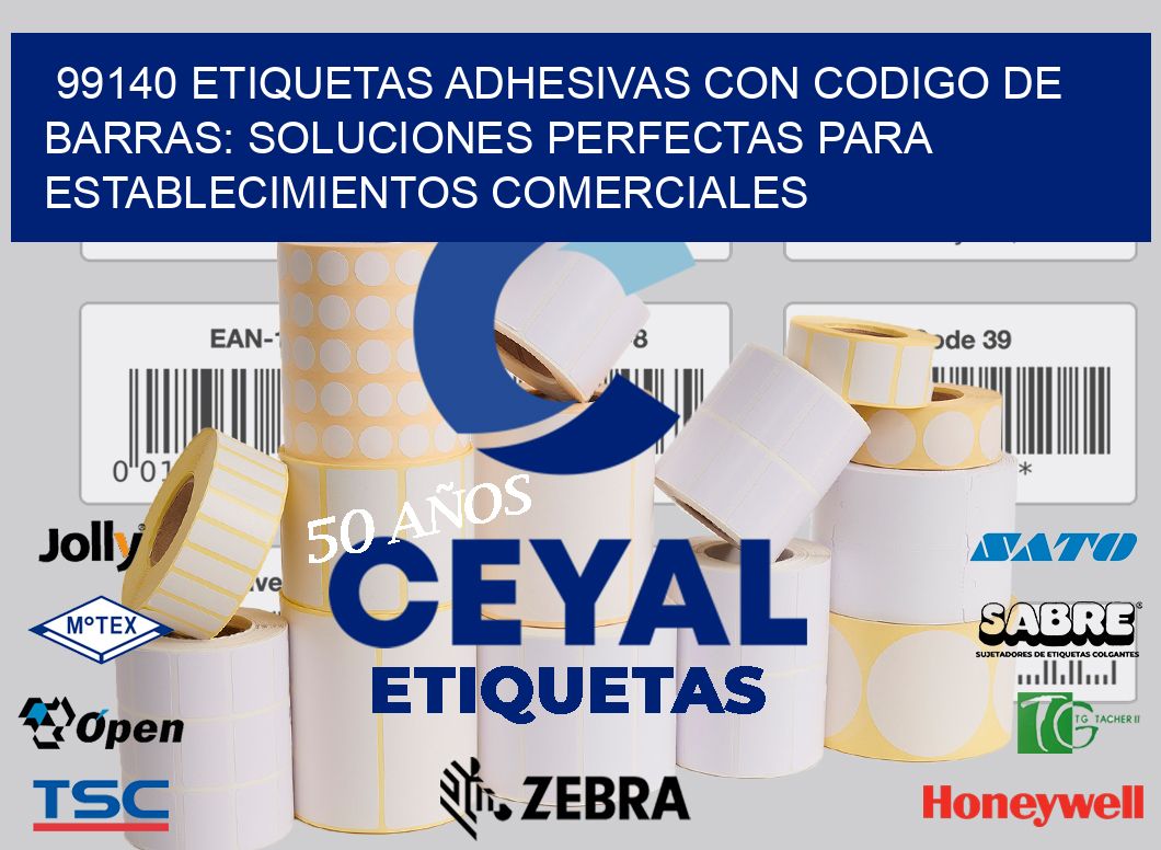 99140 ETIQUETAS ADHESIVAS CON CODIGO DE BARRAS: SOLUCIONES PERFECTAS PARA ESTABLECIMIENTOS COMERCIALES